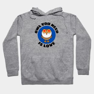 Owl You Need Is Love | Owl Pun Hoodie